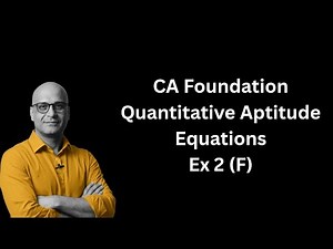 CA Foundation | Quantitative Aptitude | Equations | Exercise 2 F | ICAI Module Solutions |