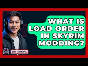 What Is Load Order In Skyrim Modding? - Video Gamers Vault