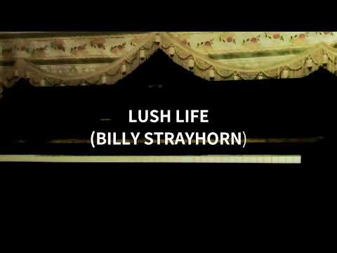Lush life / Billy Strayhorn