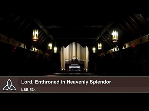 Lord, Enthroned in Heavenly Splendor (LSB 534) - Trinity Lutheran Church