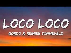 GORDO, Reinier Zonneveld - Loco Loco (Lyrics)