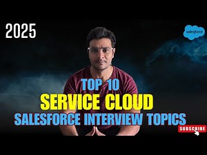 Top 10 Salesforce Service Cloud interview topics in 2025 || Salesforce Interview prepration