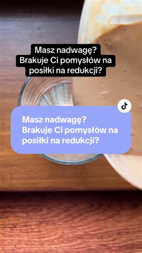 Masz nadwagę? Brakuje Ci pomysłów na posiłki na redukcji? #odchudzanie #koktajl