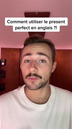 Utiliser le Present Perfect en Anglais Facilement