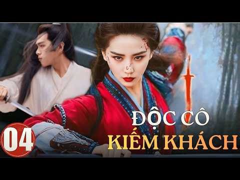 ĐỘC CÔ KIẾM KHÁCH - Tập 4 | Huyền Thoại Thần Kiếm, Phim Kiếm Hiệp Hay Nhất | Phim Hay 2026