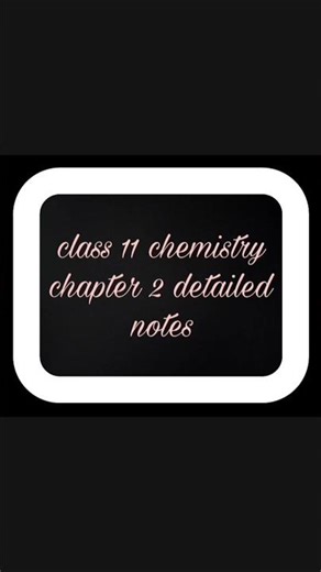 Class11 chemistry chapter 2 detailed notes 👍🏻