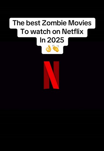Top Zombie Movies to Watch on Netflix in 2025