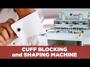 Cuff Shaping and Blocking Machine