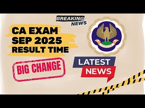 Breaking News | CA Exam September 2025 Result Time Changed by ICAI | New Results Time