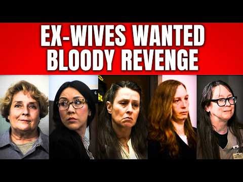 The Most VENGEFUL Ex-Wives That Ended With Life Sentences