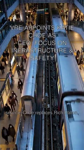 VRE Appoints Katie Choe as CEO: Focus on Infrastructure & Safety