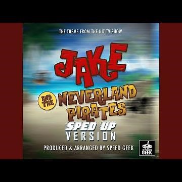 Jake and the Neverland Pirates Main Theme (From "Jake and the Neverland Pirates") (Sped-Up Version)