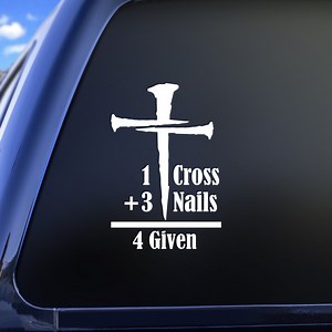 1 Cross 3 Nails 4 Given Religious Christian Vinyl Decal Sticker - Etsy