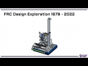 FRC Design Exploration: 1678 - 2022