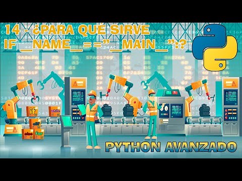 ¿PARA QUÉ SIRVE if __name__ == "__main__":? - Python avanzado capítulo 14