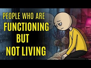 The Psychology of People Who Are Functioning But Not Living