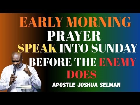 Early Morning Prophetic Prayer: Speak Into Your Sunday Before The ENEMY Does. APOSTLE JOSHUA SELMAN