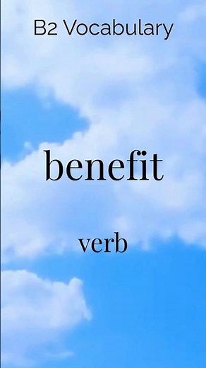 Benefit (Verb) – Meaning & Examples | Improve Your English Vocabulary
