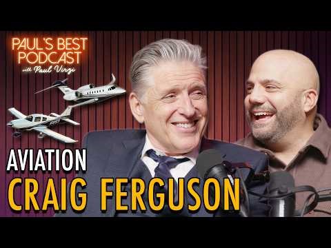Craig Ferguson | Best of Aviation | Paul's Best Podcast #19