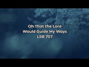 Oh, That the Lord Would Guide My Ways (LSB 707) // Hymn with Lyrics