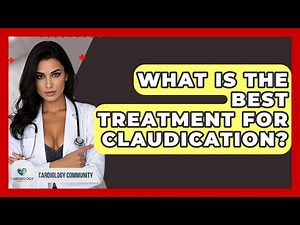 What Is The Best Treatment For Claudication? - Cardiology Community