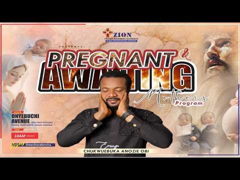 PREGNANT & AWAITING MOTHERS || 21ST APRIL 2026