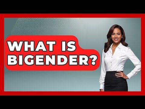 What Is Bigender? - Gender Equality Network