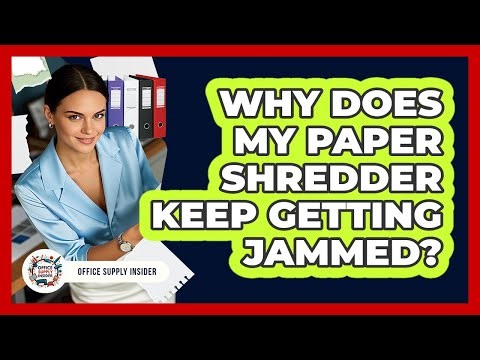 Why Does My Paper Shredder Keep Getting Jammed?