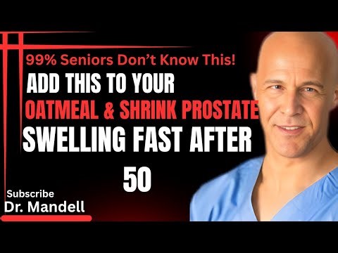 Add THIS to Your Oatmeal & Shrink Prostate Swelling FAST After 50 | Dr. Mandell