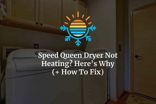 Why Your Speed Queen Dryer Won't Heat Up? Simple Fixes