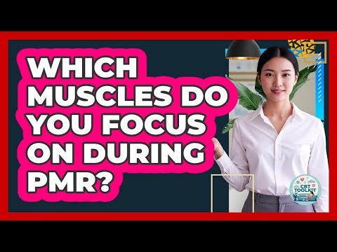 Which Muscles Do You Focus On During PMR?