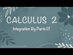 1. Calculus 2 || Integration By Parts 1 - Inroduction + Examples