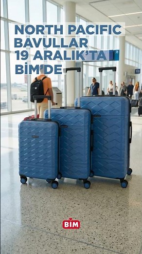 19 Aralık | North Pacific Bavullar | BİM