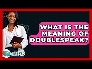 What Is The Meaning Of Doublespeak? - The Language Library