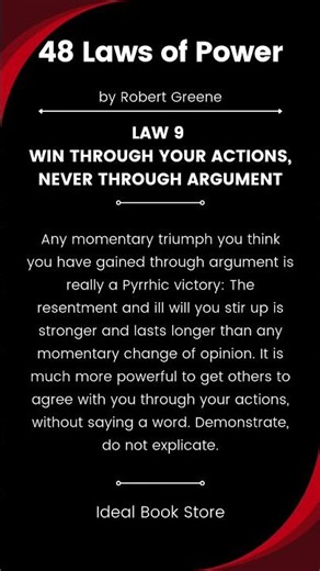 48 Laws of power: LAW 9\rWIN THROUGH YOUR\rACTIONS, NEVER THROUGH ARGUMENT, Summary #robertgreene