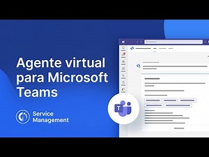Agente Virtual para Microsoft Teams: Agrega Teams a tu Service Desk