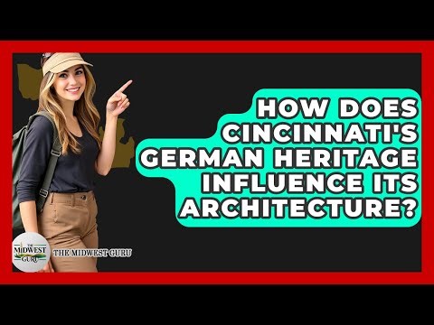 How Does Cincinnati's German Heritage Influence Its Architecture? - The Midwest Guru
