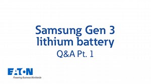 Samsung Gen 3 lithium-ion battery system Q&A - Eaton videos