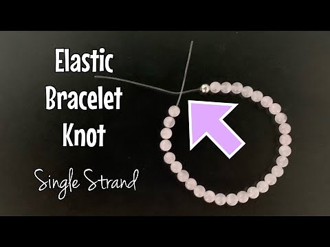 How to tie elastic bracelets - single strand 2 x techniques! Strong stretch cord beaded bracelets