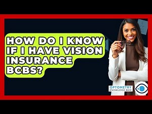 How Do I Know If I Have Vision Insurance BCBS? - Optometry Knowledge Base