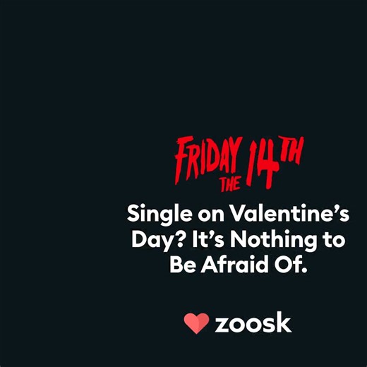 Valentine’s Day can put romantic pressure on singles. Remember: It’s. Just. One. Day. And if you want a pressure-free way to meet people every day of the year, join Zoosk now. | Zoosk