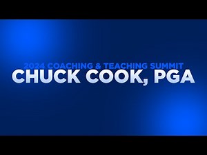 Chuck Cook, PGA - 2024 STPGA Coaching & Teaching Summit