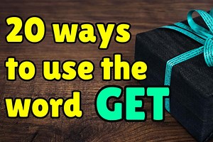 20 different ways to use the word GET