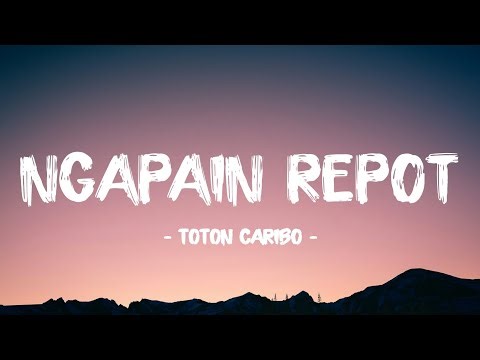 Toton Caribo - Ngapain Repot || (Lyric Video)