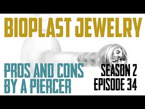 Bioplast Body Piercing Jewelry Pros & Cons by a Piercer S02 EP34