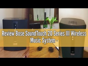 Review Bose SoundTouch 20 Series III Wireless Music System - Black