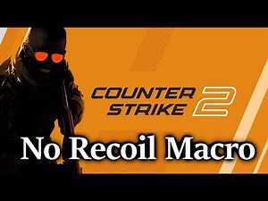 CS2 No Recoil Script Counter Strike 2 No Recoil Macro (Logitech, Razer, All Mouse)