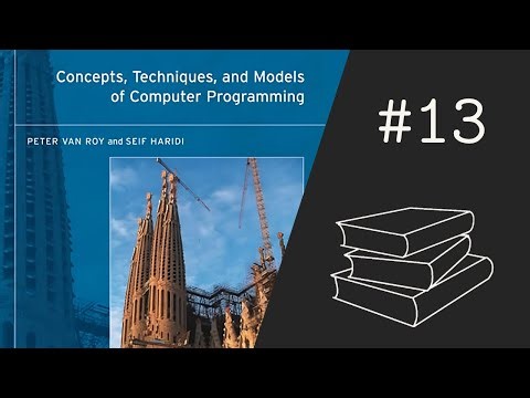 Concepts, Techniques, and Models of Computer Programming #13 - Chapters 6.5 to 6.7