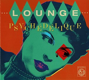 Various - Lounge Psych​é​d​é​lique (The Best Of Lounge & Exotica 1954​-​2022)