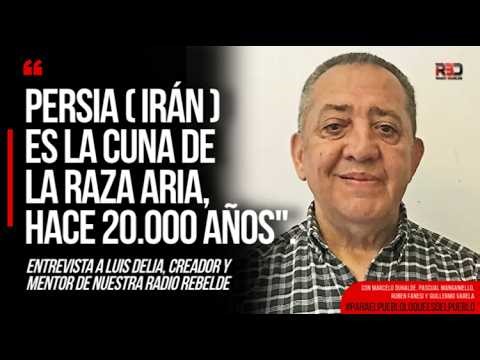 "PERSIA (IRAN) ES LA CUNA DE LA RAZA ARIA, HACE 20.000 AÑOS". Entrevista a Luis D'Elía.